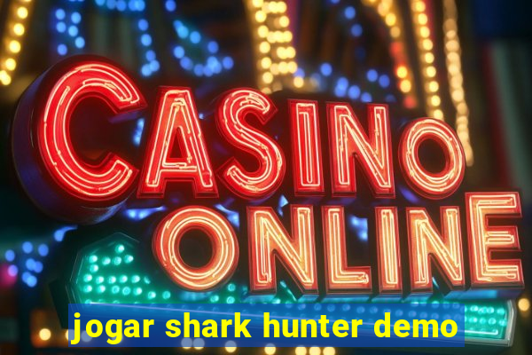 jogar shark hunter demo